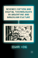 Science Fiction and Digital Technologies in Argentine and Brazilian Culture