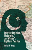 Interpreting Islam, Modernity, and Women’s Rights in Pakistan