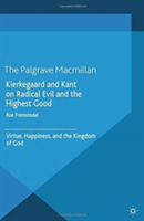 Kierkegaard and Kant on Radical Evil and the Highest Good