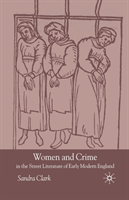 Women and Crime in the Street Literature of Early Modern England