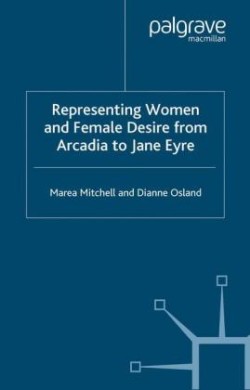 Representing Women and Female Desire From Arcadia to Jane Eyre