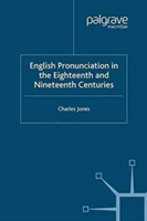 English Pronunciation in the Eighteenth and Nineteenth Centuries