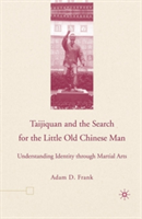 Taijiquan and The Search for The Little Old Chinese Man