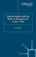 Natural Rights and the Birth of Romanticism in the 1790s