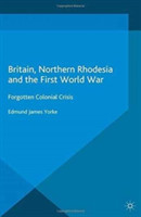Britain, Northern Rhodesia and the First World War