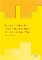 Sarajevo's Holiday Inn on the Frontline of Politics and War