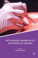 Palgrave Handbook of the History of Surgery