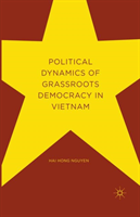 Political Dynamics of Grassroots Democracy in Vietnam