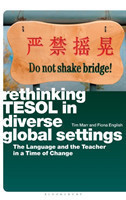 Rethinking TESOL in Diverse Global Settings The Language and the Teacher in a Time of Change