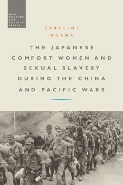 Japanese Comfort Women and Sexual Slavery during the China and Pacific Wars