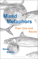 Mixed Metaphors Their Use and Abuse