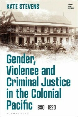 Gender, Violence and Criminal Justice in the Colonial Pacific