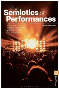 Semiotics of Performances An Introduction to the Analysis, Interpretation, and Theory of the Performing Arts