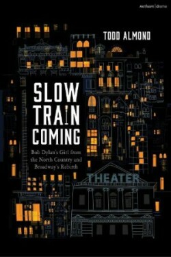 Slow Train Coming: Bob Dylan’s Girl from the North Country and Broadway's Rebirth