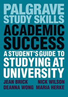 Academic Success A Student's Guide to Studying at University