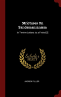 STRICTURES ON SANDEMANIANISM: IN TWELVE