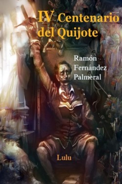 Iv Centenario Del Quijote, I y II Parte