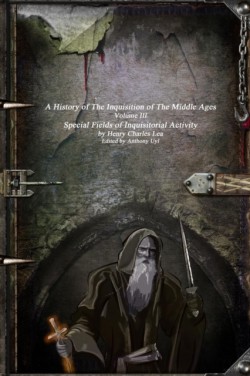 History of the Inquisition of the Middle Ages: Special Fields of Inquisitorial Activity