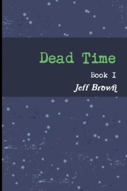 Dead Time Book I