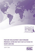 Military Engagement and Forward Presence: Down but Not Out as Tools to Shape and Win