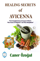 Healing Secrets of Avicenna: it is Compiled from Avicenna's Work, "the Canon of Medicine" and Then Simplified