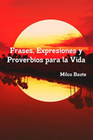 Frases, Expresiones y Proverbios para la Vida