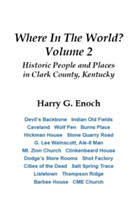 Where in the World? Volume 2, Historic People and Places in Clark County, Kentucky