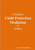 Guide to Child Protection Mediation in Ontario