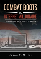 Combat Boots to Internet Millionaire