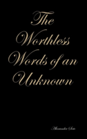 Worthless Words of an Unknown