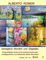 Alberto Romer" Bewegändi Momänt Und Gägäsätz "36 Aquarellbilder Mit Poetischen Erzählungen Zu Bildgeschichten