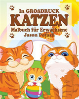 Katzen Malbuch Für Erwachsene ( in Großdruck )