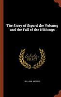 Story of Sigurd the Volsung and the Fall of the Niblungs