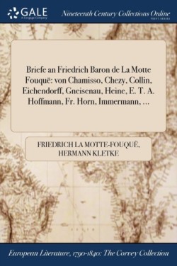 Briefe an Friedrich Baron de La Motte Fouquë