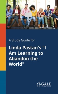 Study Guide for Linda Pastan's "I Am Learning to Abandon the World"