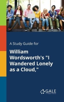 Study Guide for William Wordsworth's "I Wandered Lonely as a Cloud,"