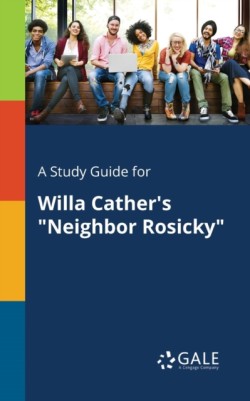Study Guide for Willa Cather's "Neighbor Rosicky"