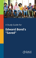 Study Guide for Edward Bond's "Saved"