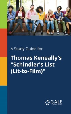 Study Guide for Thomas Keneally's "Schindler's List (Lit-to-Film)"