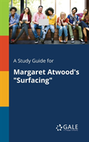 Study Guide for Margaret Atwood's "Surfacing"