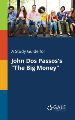 Study Guide for John Dos Passos's "The Big Money"