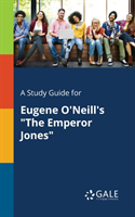 Study Guide for Eugene O'Neill's "The Emperor Jones"