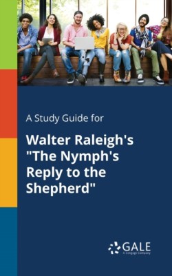 Study Guide for Walter Raleigh's "The Nymph's Reply to the Shepherd"