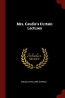 MRS. CAUDLE'S CURTAIN LECTURES