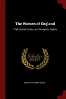 THE WOMEN OF ENGLAND: THEIR SOCIAL DUTIE