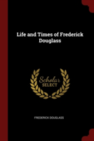 LIFE AND TIMES OF FREDERICK DOUGLASS