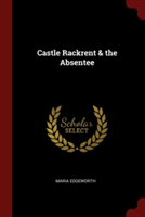 CASTLE RACKRENT & THE ABSENTEE