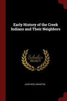 EARLY HISTORY OF THE CREEK INDIANS AND T