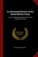 AN HISTORICAL REVIEW OF THE ROYAL MARINE