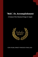 NOH , OR, ACCOMPLISHMENT: A STUDY OF TH
